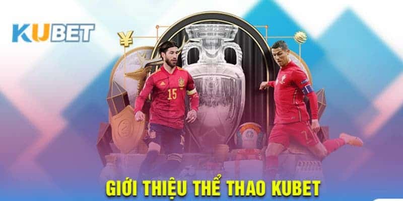 Sân chơi cá độ Kubet Thể Thao uy tín xanh chín