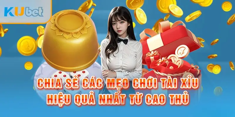 Mẹo đặt cửa tài xỉu Kubet ăn tiền tỉ